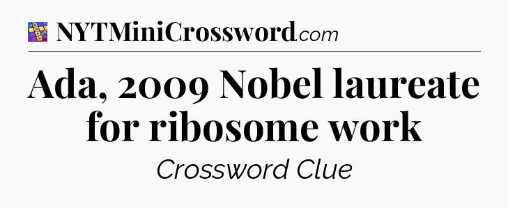 Ada, 2009 Nobel laureate for ribosome work Codycross