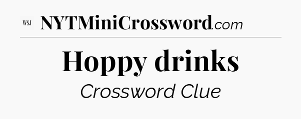 Hoppy drinks - WSJ Crossword