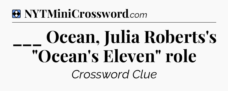 Solution: ___ Ocean, Julia Roberts's 