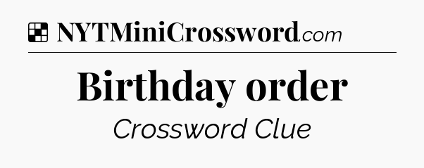Solution: Birthday order - NYT Crossword