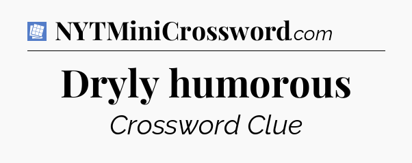 Dryly humorous Puzzle Page Crossword Clue