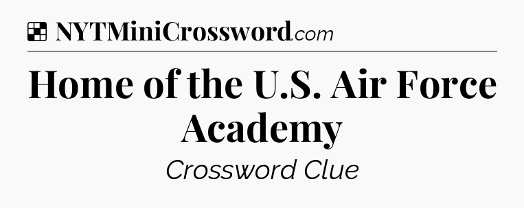 Solution: Home of the U.S. Air Force Academy - NYT Crossword