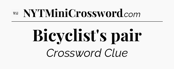 Bicyclist's pair - WSJ Crossword