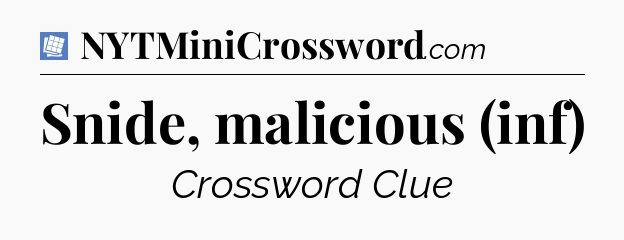 Snide, malicious (inf) Puzzle Page Crossword Clue