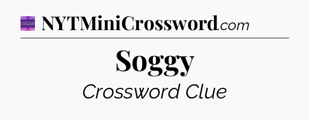 Soggy - Thomas Joseph Crossword