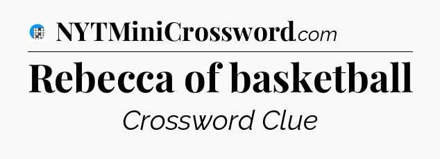 Rebecca of basketball Crossword Clue
