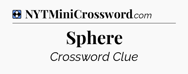 Solution: Sphere - NYT Mini Crossword