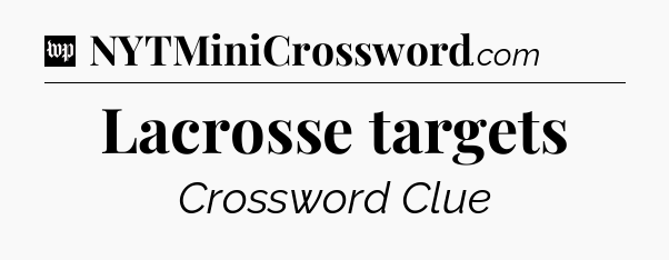 Lacrosse targets Crossword Clue