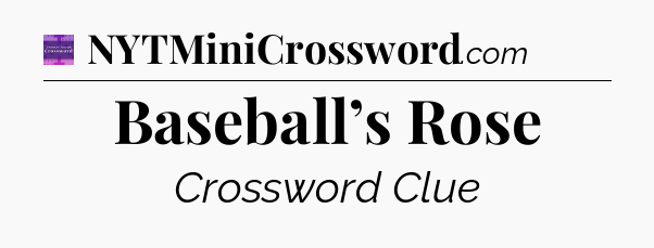 Baseball’s Rose - Thomas Joseph Crossword
