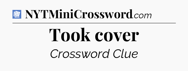 Took cover Puzzle Page Crossword Clue