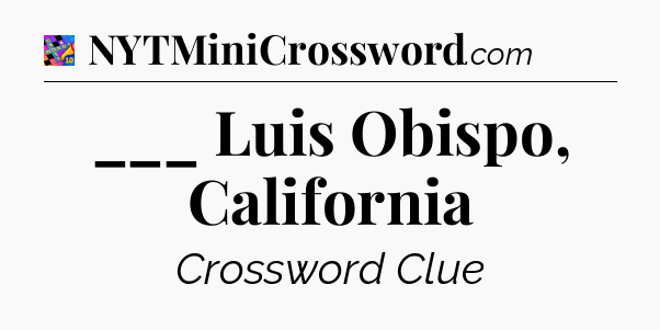 ___ Luis Obispo, California Crossword Clue