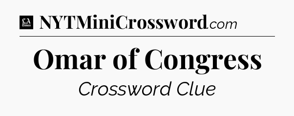 Omar of Congress - LA Times Crossword