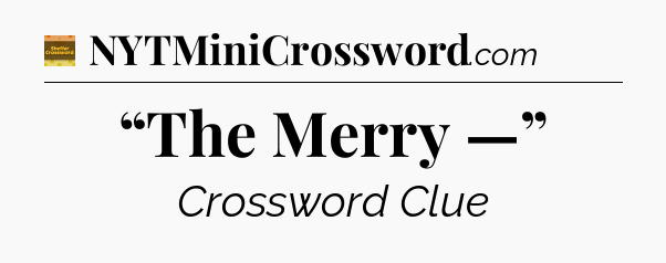 “The Merry —” - Eugene Sheffer Crossword