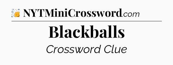 Blackballs - 7 Little Words