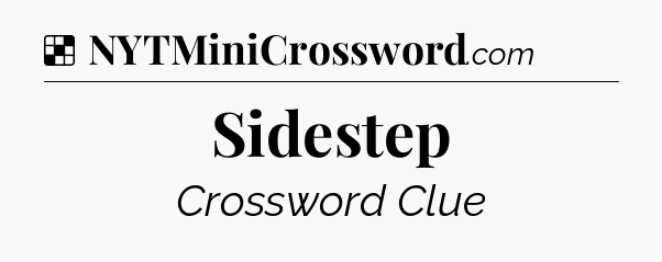 Solution: Sidestep - NYT Crossword