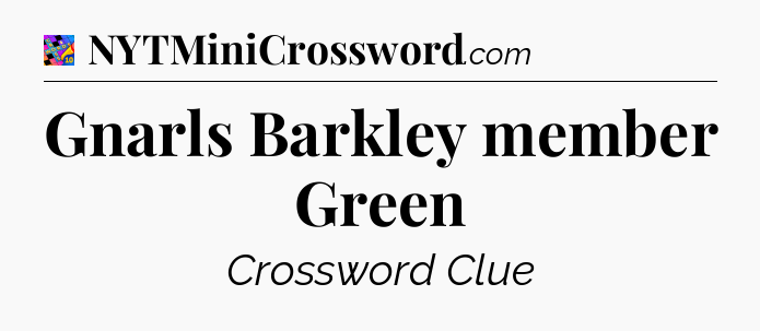 Gnarls Barkley member Green Crossword Clue