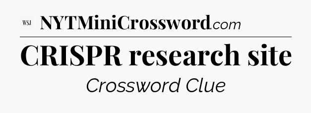 CRISPR research site - WSJ Crossword