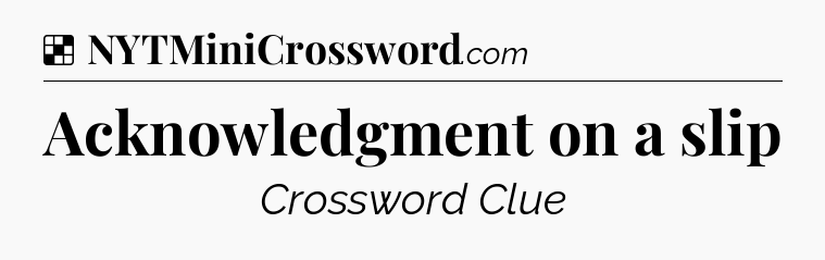 Solution: Acknowledgment on a slip - NYT Crossword