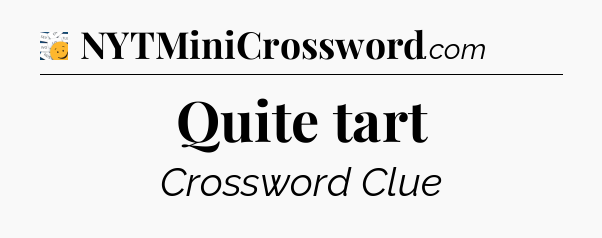 Quite tart - 7 Little Words