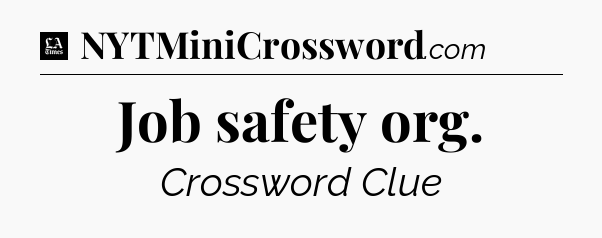 Job safety org - LA Times Crossword