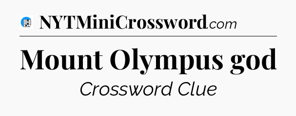 Mount Olympus god Crossword Clue