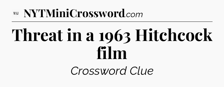 Threat in a 1963 Hitchcock film - WSJ Crossword
