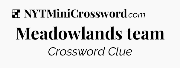 Solution: Meadowlands team - NYT Crossword