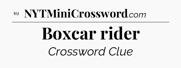 Boxcar rider - WSJ Crossword