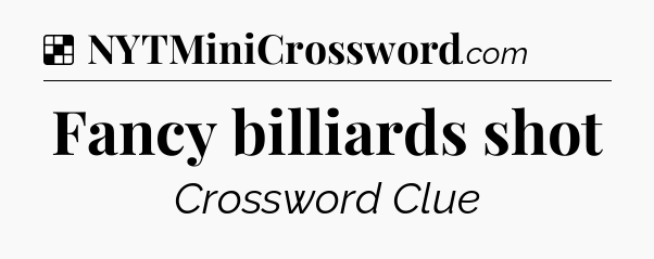 Solution: Fancy billiards shot - NYT Crossword