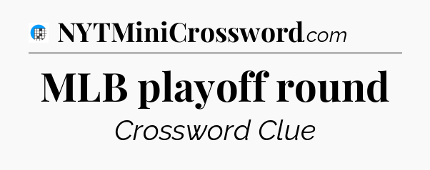 MLB playoff round Crossword Clue