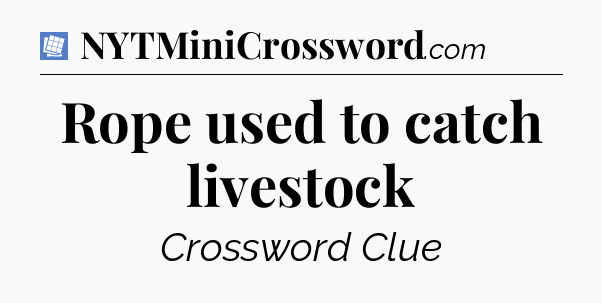 Rope used to catch livestock Puzzle Page Crossword Clue