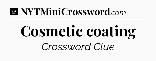 Cosmetic coating - LA Times Crossword