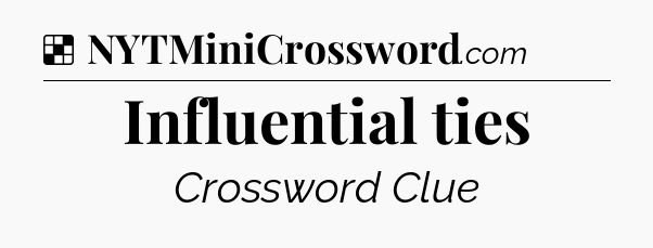 Solution: Influential ties - NYT Crossword