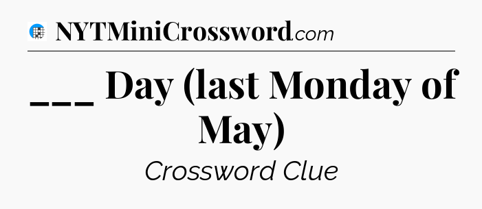 ___ Day (last Monday of May) Crossword Clue