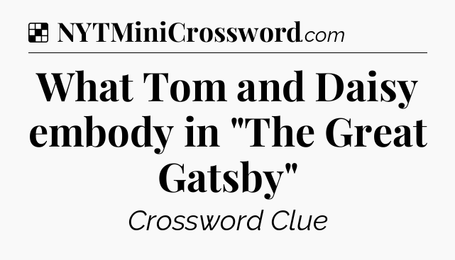 Solution: What Tom and Daisy embody in 