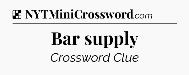 Solution: Bar supply - NYT Crossword