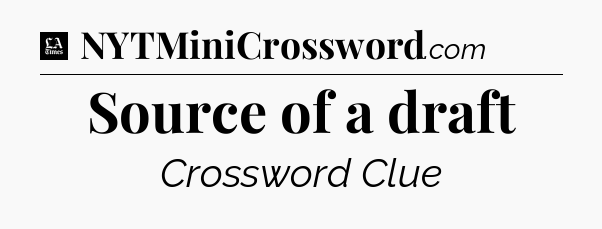 Source of a draft - LA Times Crossword