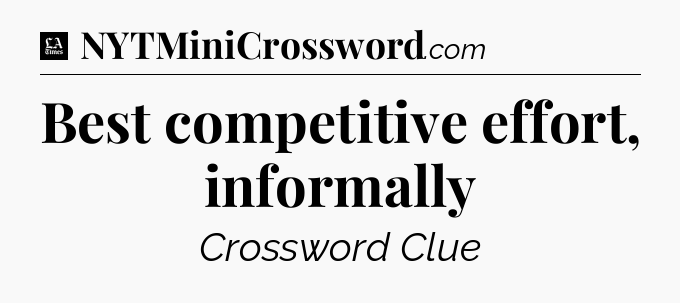Best competitive effort, informally - LA Times Crossword