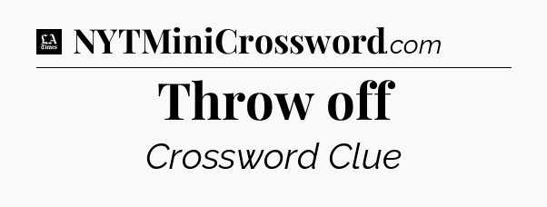 Throw off - LA Times Crossword