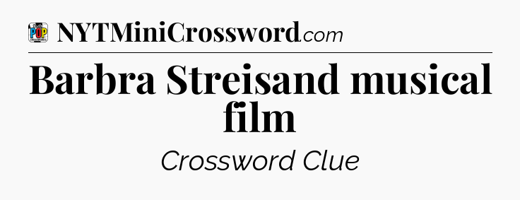 Barbra Streisand musical film Crossword Clue
