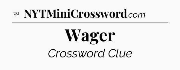 Wager - WSJ Crossword