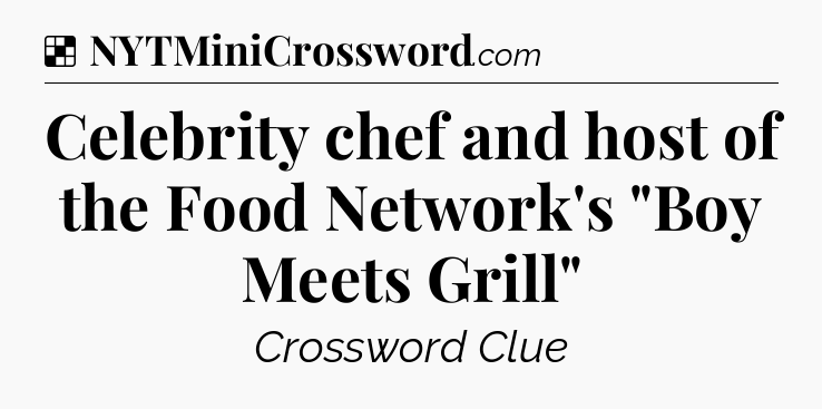 Solution: Celebrity chef and host of the Food Network's 
