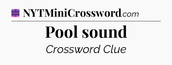 Pool sound - Thomas Joseph Crossword