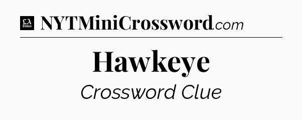 Hawkeye - LA Times Crossword