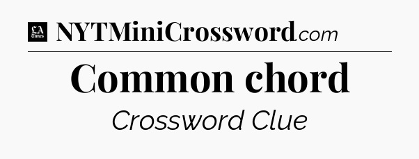 Common chord - LA Times Crossword