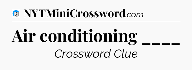 Air conditioning ____ Crossword Clue