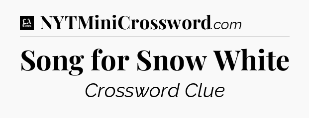 Song for Snow White - LA Times Crossword