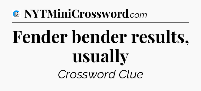 Fender bender results, usually Crossword Clue