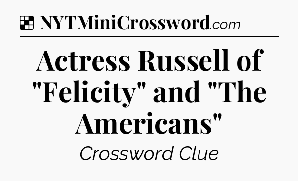Solution: Actress Russell of 