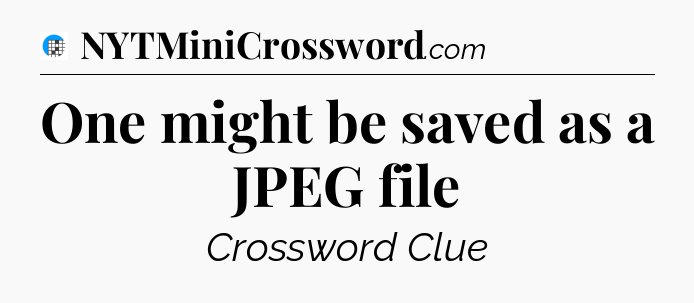One might be saved as a JPEG file Crossword Clue
